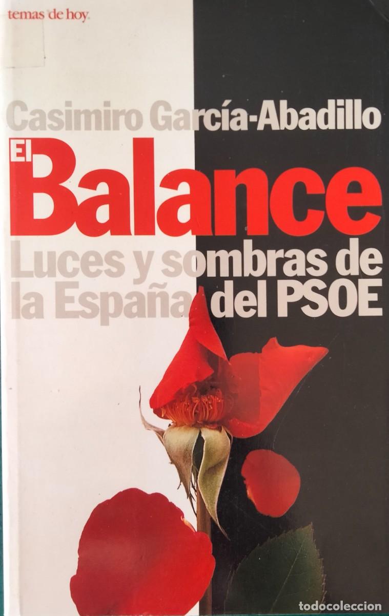 Libros de segunda mano: Casimiro Garc&iacute;a Abadillo-El balance:luces y sombras de la Espa&ntilde;a del PSOE.Temas de hoy.1997.