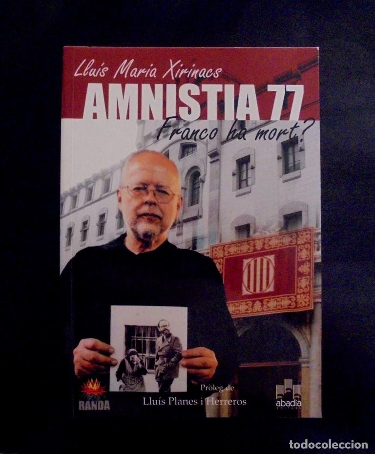 Libros de segunda mano: Amnistia 77 Franco ha mort? Llu&iacute;s Maria Xirinacs 2006 impecable 1&ordf; ed. Abadia editors, Randa