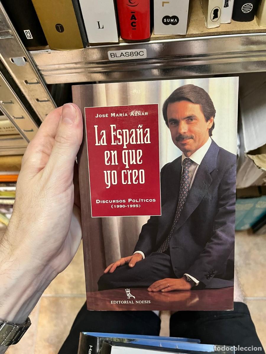 Libros de segunda mano: BLAS89C &ndash; La Espa&ntilde;a en que yo creo. Discursos pol&iacute;ticos (1990-1995) &ndash; Jos&eacute; Mar&iacute;a Aznar &ndash; Noesis