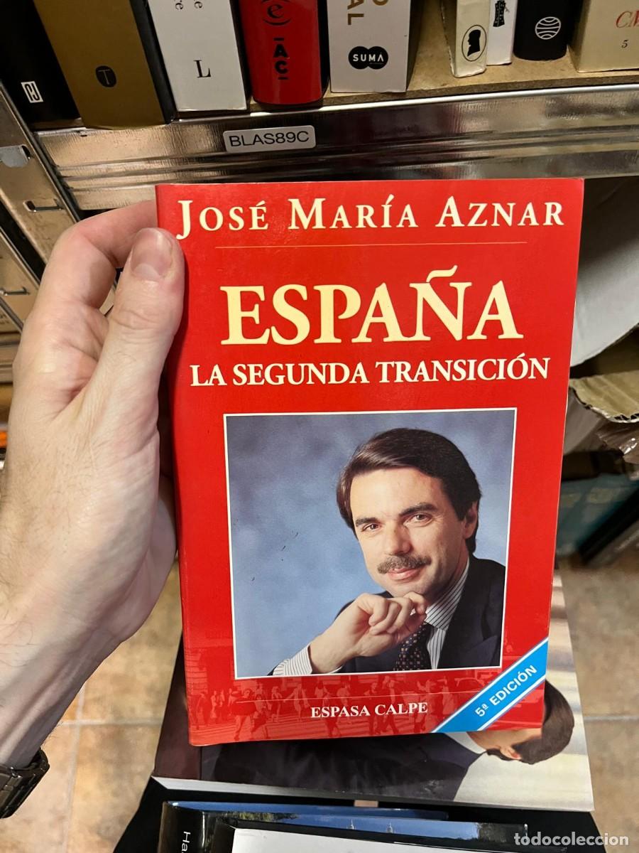 Libros de segunda mano: BLAS89C &ndash; Espa&ntilde;a: la segunda transici&oacute;n &ndash; Jos&eacute; Mar&iacute;a Aznar &ndash; Espasa Calpe.