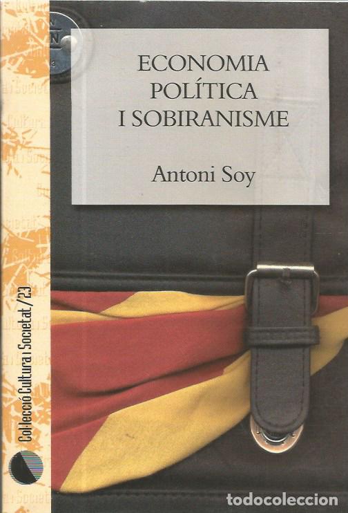Libros de segunda mano: ECONOMIA POL&Iacute;TICA I SOBIRANISME - ANTONI SOY