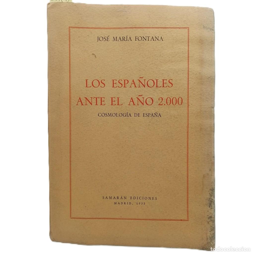 Libros de segunda mano: LOS ESPA&Ntilde;OLES ANTE EL A&Ntilde;O 2000. Cosmolog&iacute;a de Espa&ntilde;a. Fontana, Jose Mar&iacute;a