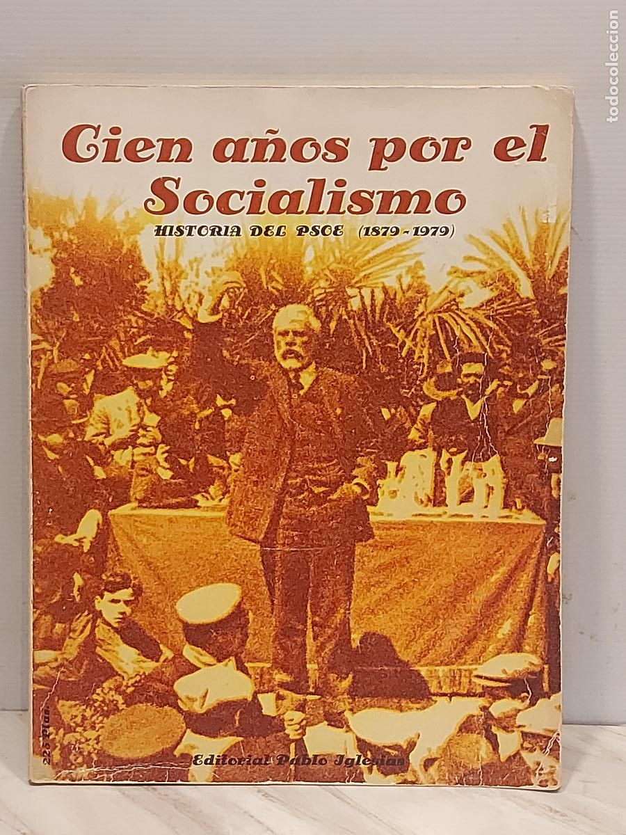 Libros de segunda mano: CIEN A&Ntilde;OS POR EL SOCIALISMO | HISTORIA DEL PSOE 1879-1979 | EDITORIAL PABLO IGLESIAS