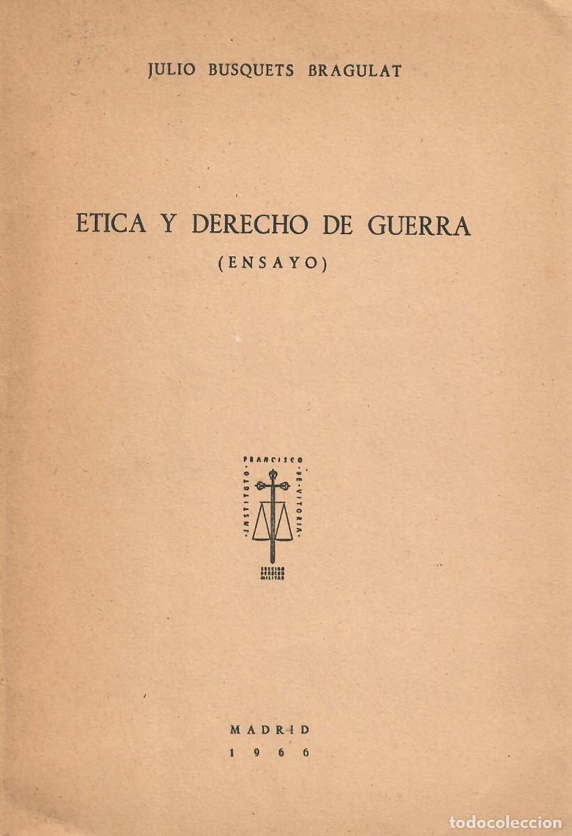 Libros de segunda mano: &Eacute;TICA Y DERECHO DE GUERRA / JULIO BUSQUETS BRAGULAT