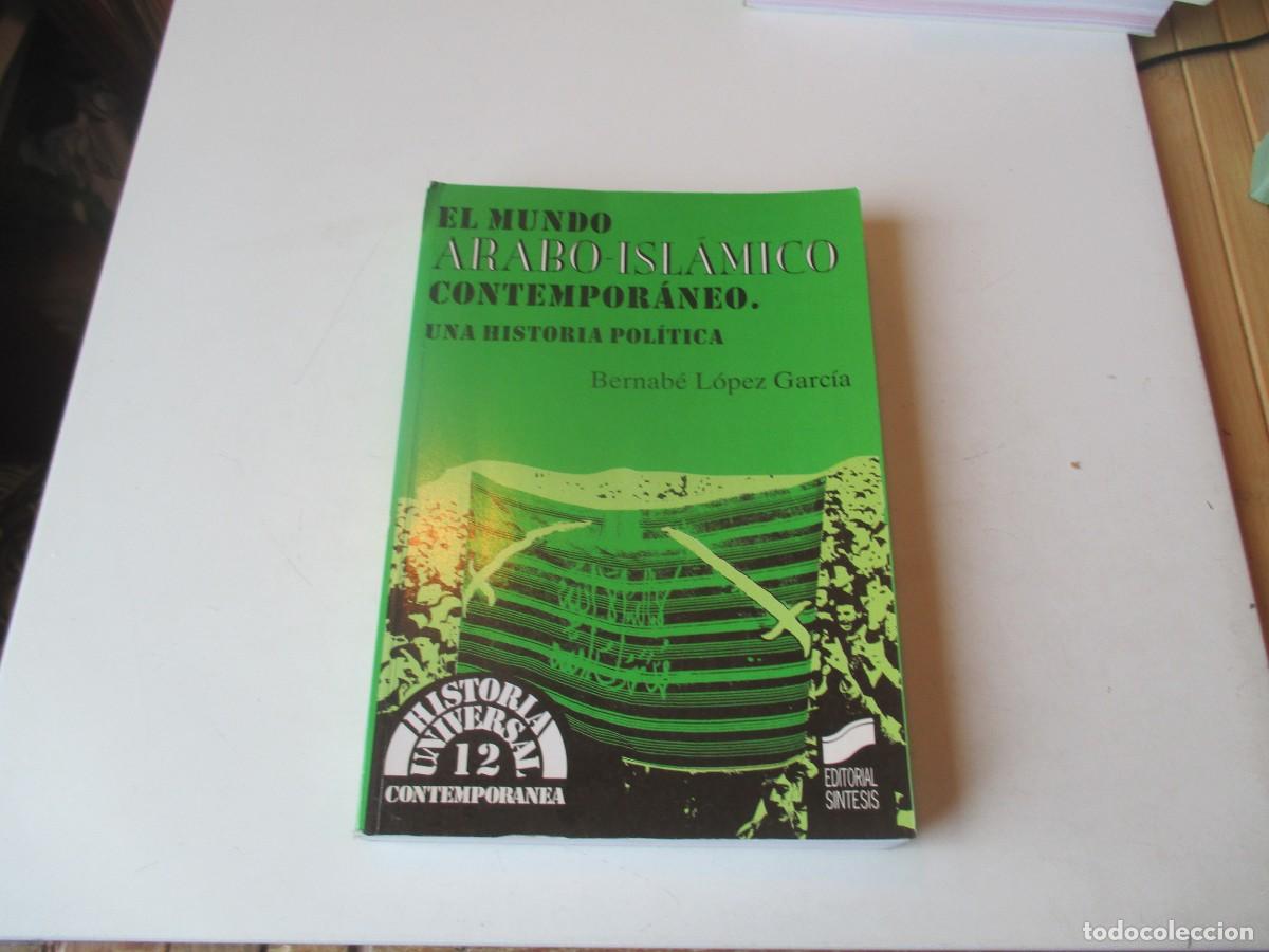 Libros de segunda mano: BERNAB&Eacute; L&Oacute;PEZ GARC&Iacute;A El mundo arabo-isl&aacute;mico contempor&aacute;neo. Historia pol&iacute;tica W41004