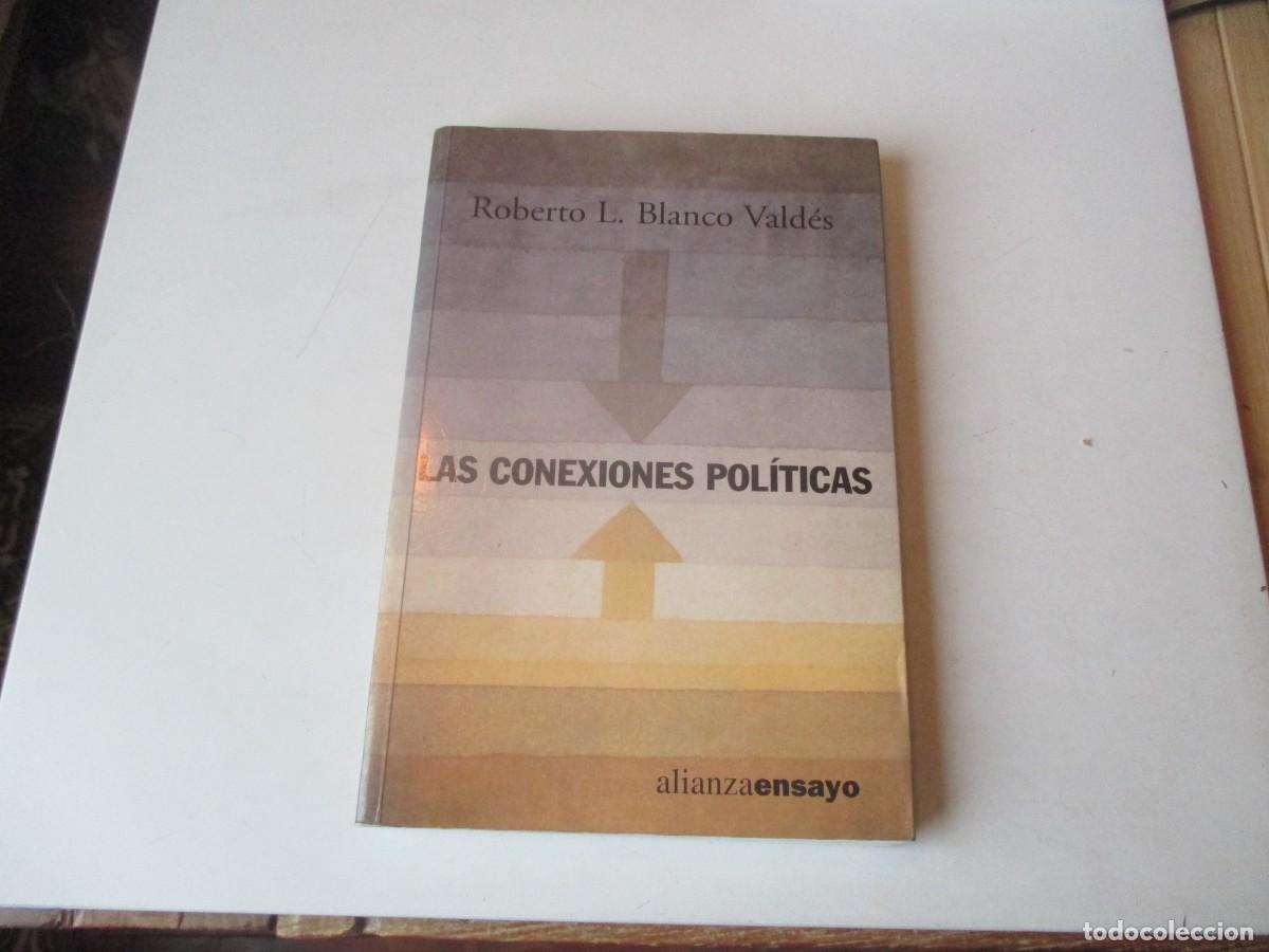 Libros de segunda mano: ROBERTO L. BLANCO VALD&Eacute;S Las conexiones pol&iacute;ticas W41005