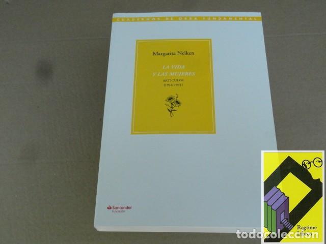 Libros de segunda mano: NELKEN, Margarita: La vida y las mujeres. Art&iacute;culos 1916-1931 (Edic y pr&oacute;logo:Alejandra Parragu&eacute;s)