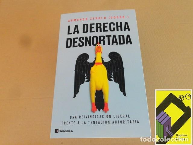 Libros de segunda mano: ZEROLO, Armando: La derecha desnortada. Una reivindicaci&oacute;n liberal frente a la tentaci&oacute;n autoritaria
