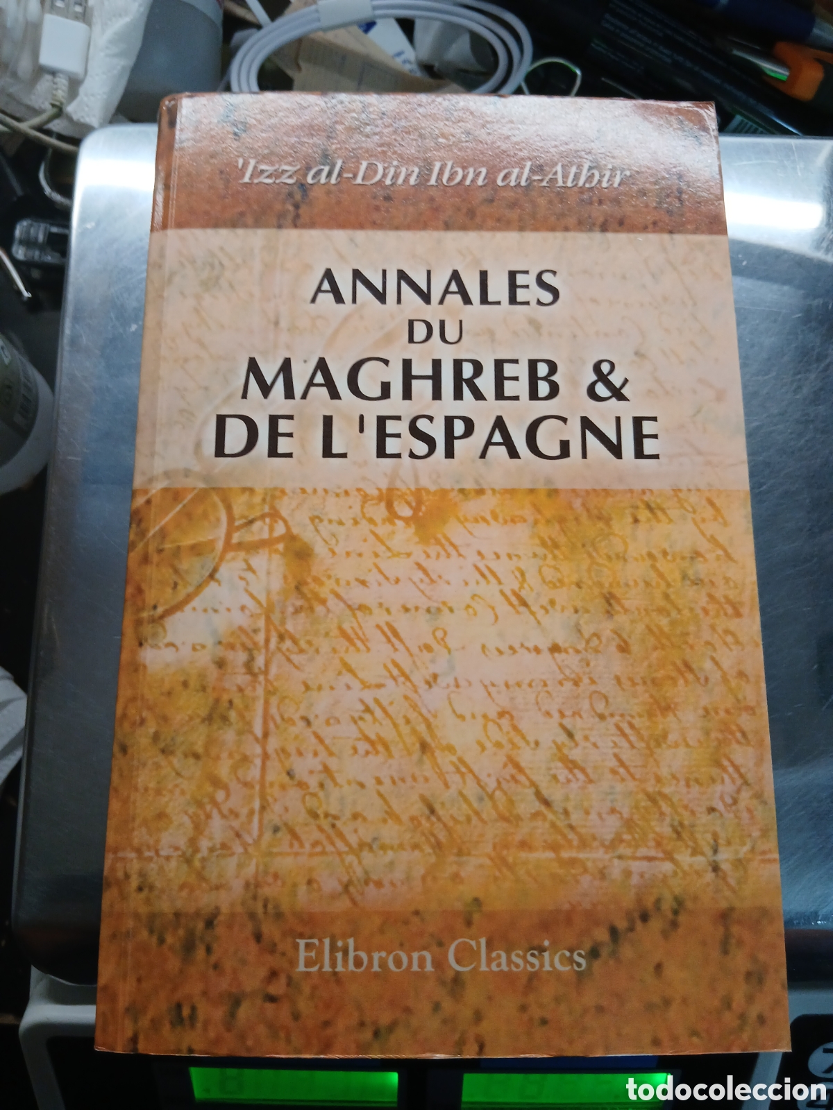 Libros de segunda mano: ANNALES DU MAGHREB & DE L'ESPAGNE 2006 .IZZ AL -DIN IBN AL -ATHIR