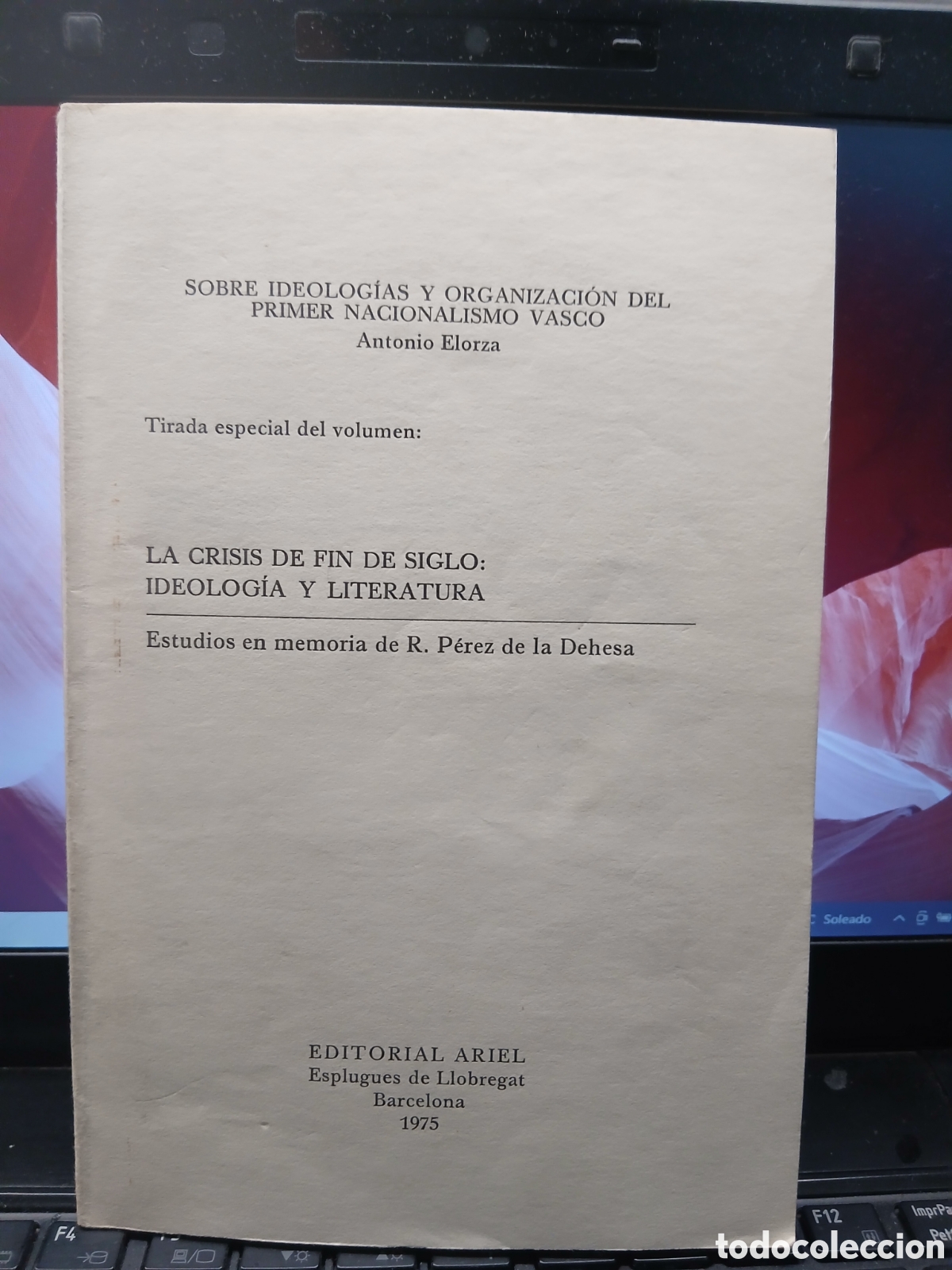 Libros de segunda mano: LA CRISIS DEL FIN DE SIGLO; IDEOLOG&Iacute;A Y LITERATURA. ANTONIO ELORZA DEDICADO Y FIRMADO POR EL AUTOR!!