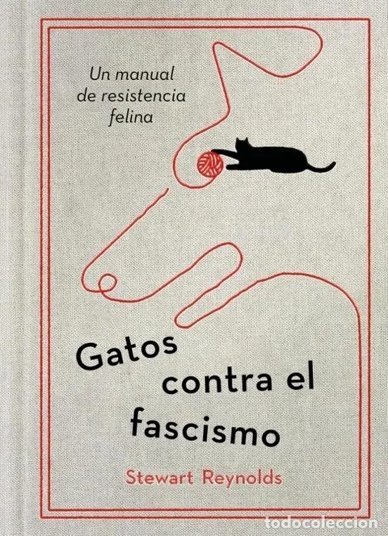 Libros de segunda mano: Stewart Reynolds &ndash; Gatos contra el fascismo. Un manual de resistencia felina - LM