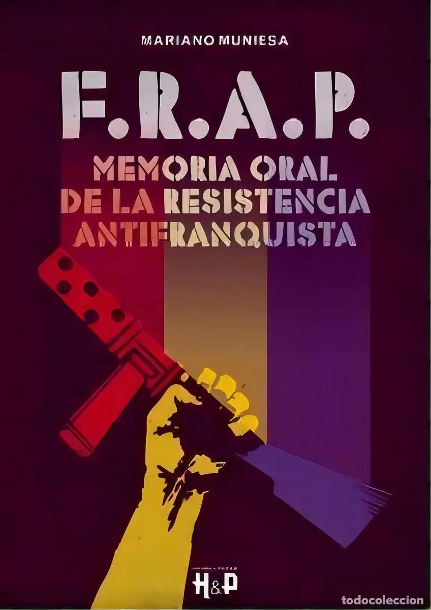 Libros de segunda mano: Mariano Muniesa &ndash; F.R.A.P. Memoria oral de la resistencia antifranquista &ndash; Quarentena Ediciones . LM