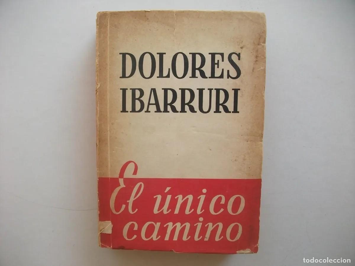 Libros de segunda mano: Dolores Ib&aacute;rruri &ndash; El &uacute;nico camino &ndash; Editorial Sendero &ndash; 1963