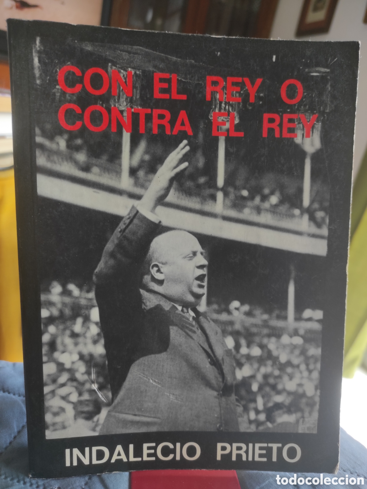 Libros de segunda mano: Con el Rey o contra el rey.- Prieto, Indalecio (PEDIDO MINIMO 10&euro;)