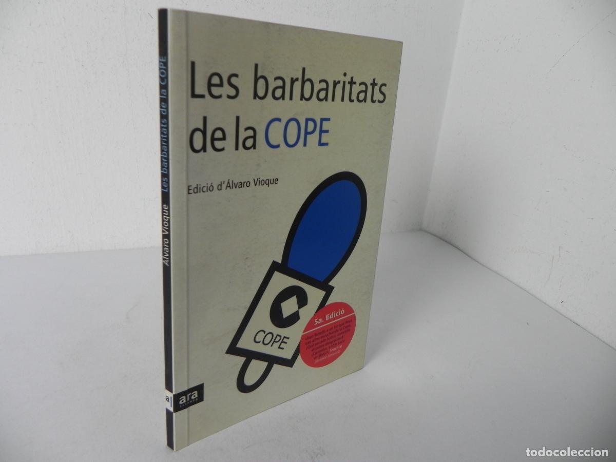 Libros de segunda mano: LES BARBARITATS DE LA COPE (&Aacute;LVARO VIOQUE) ARA LLIBRES-2005 (EN CATAL&Aacute;N)