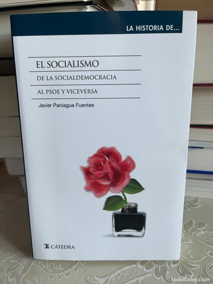 Libros de segunda mano: Paniagua Fuentes, Javier.- El socialismo. De la socialdemocracia al PSOE y viceversa