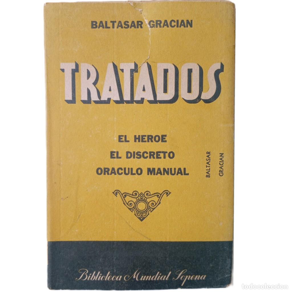 Libros de segunda mano: TRATADOS. EL H&Eacute;ROE. EL DISCRETO. OR&Aacute;CULO MANUAL. Graci&aacute;n, Baltasar