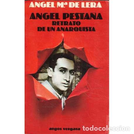 Libros de segunda mano: &Aacute;ngel Pesta&ntilde;a. Retrato de un anarquista - &Auml;ngel M&ordm; de Lera