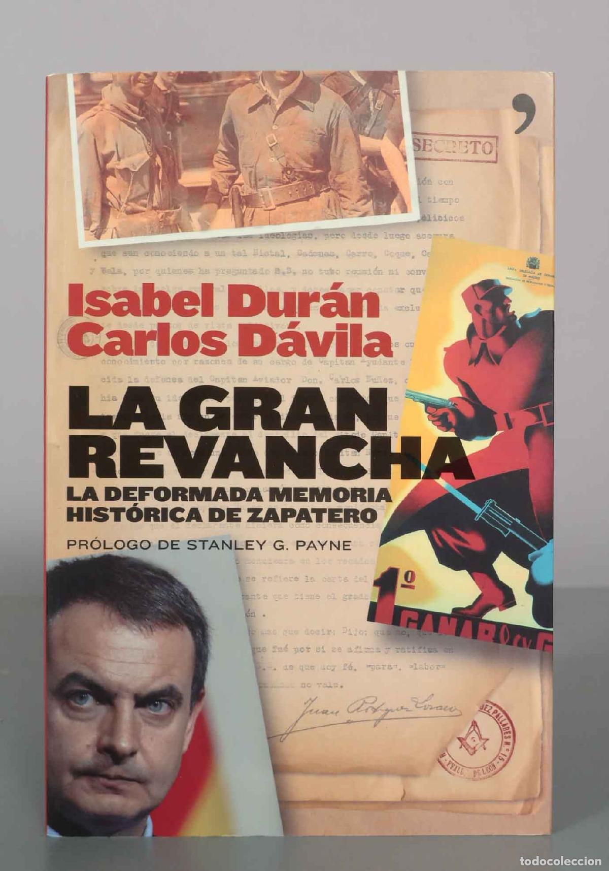 Libros de segunda mano: La gran revancha: La deformada memoria hist&oacute;rica de Zapatero - Isabel Dur&aacute;n, Carlos D&aacute;vila - Edicion