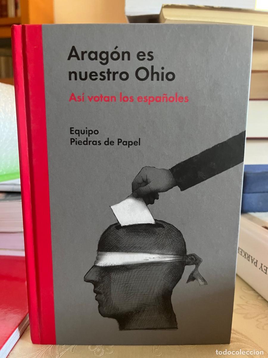 Libros de segunda mano: Equipo Piedras de Papel.- Arag&oacute;n en nuestro Ohio. As&iacute; votan los espa&ntilde;oles