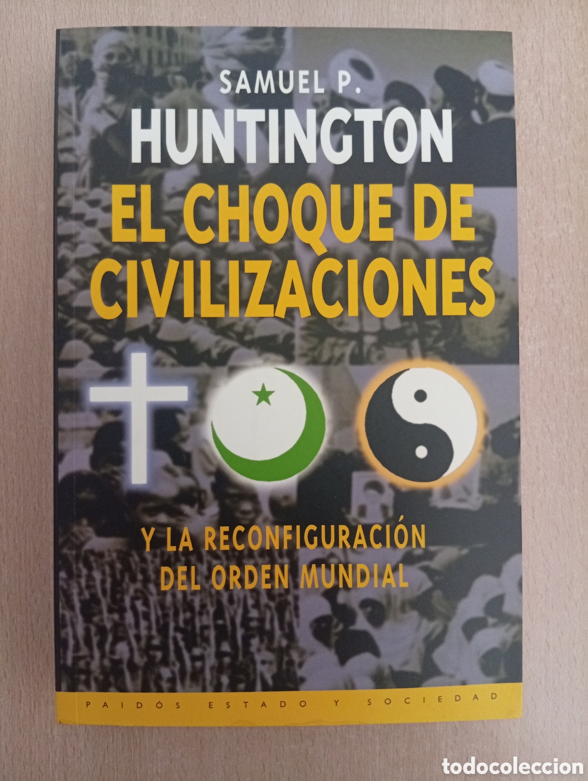 Libros de segunda mano: EL CHOQUE DE CIVILIZACIONES. Samuel P. Huntington