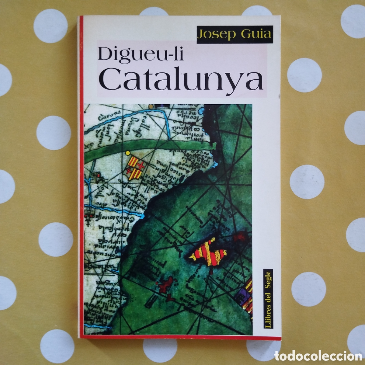 Libros de segunda mano: JOSEP GUIA MAR&Iacute;N DIGUEU-LI CATALUNYA LLIBRES DEL SEGLE 1997