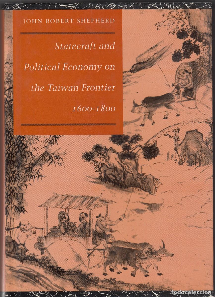 Libros de segunda mano: STATECRAFT AND POLITICAL ECONOMY ON TAIWAN FRONTIER 1600-1800. SHEPHERD. AEC