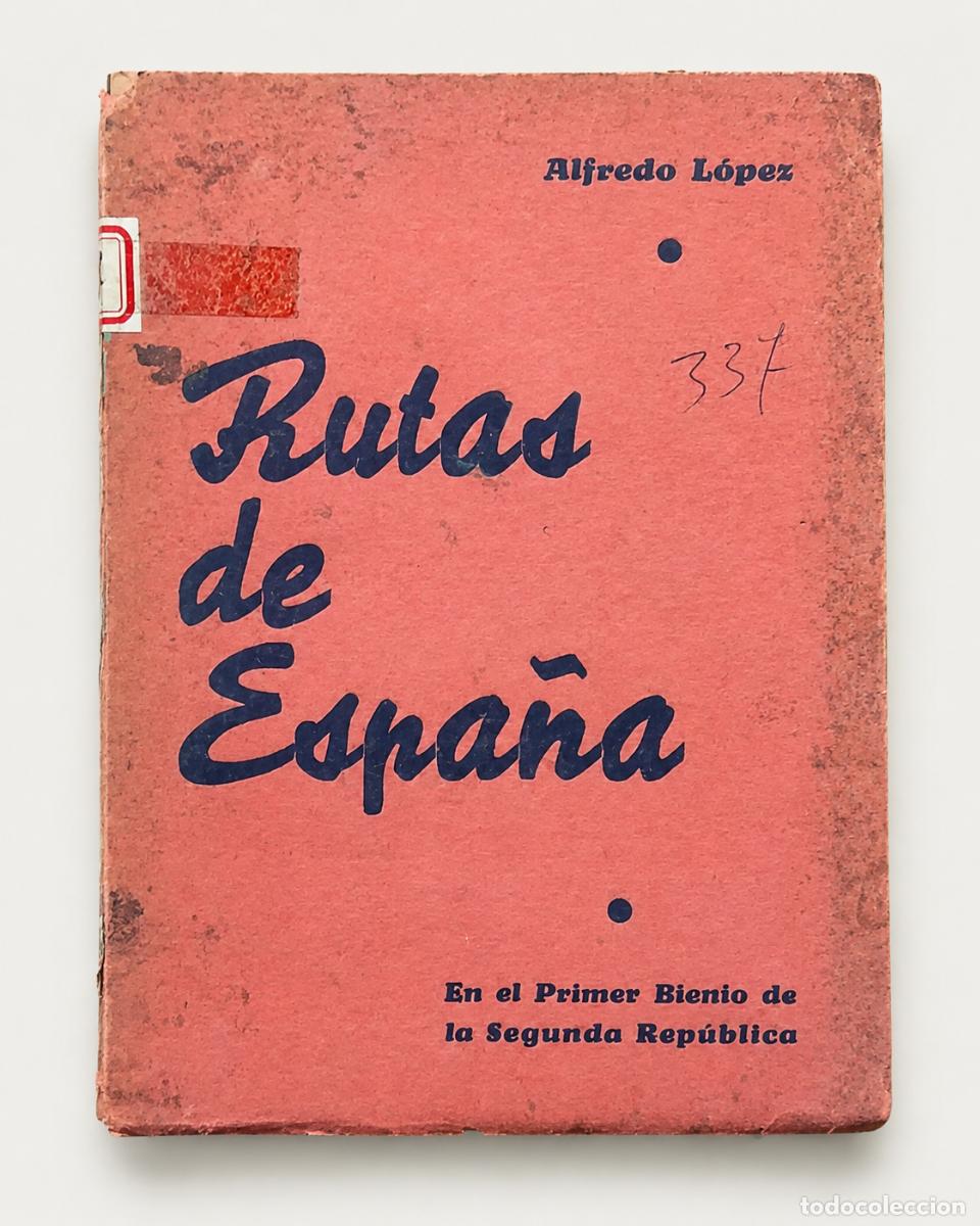 Libros de segunda mano: Alfredo J. L&oacute;pez &ndash; Rutas de Espa&ntilde;a. En el primer bienio de la Segunda Rep&uacute;blica - Buenos Aires LM