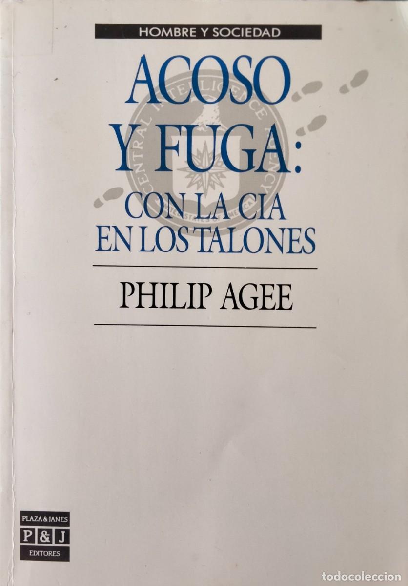 Libros de segunda mano: Philip Agee-Acoso y fuga:con la CIA en los talones.Hombre y Sociedad.Plaza & Jan&eacute;s.1989.