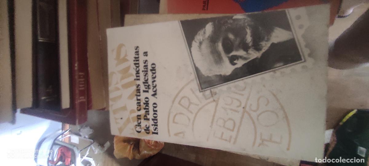 Libros de segunda mano: CIEN CARTAS IN&Eacute;DITAS DE PABLO IGLESIAS A ISIDORO ACEVEDO