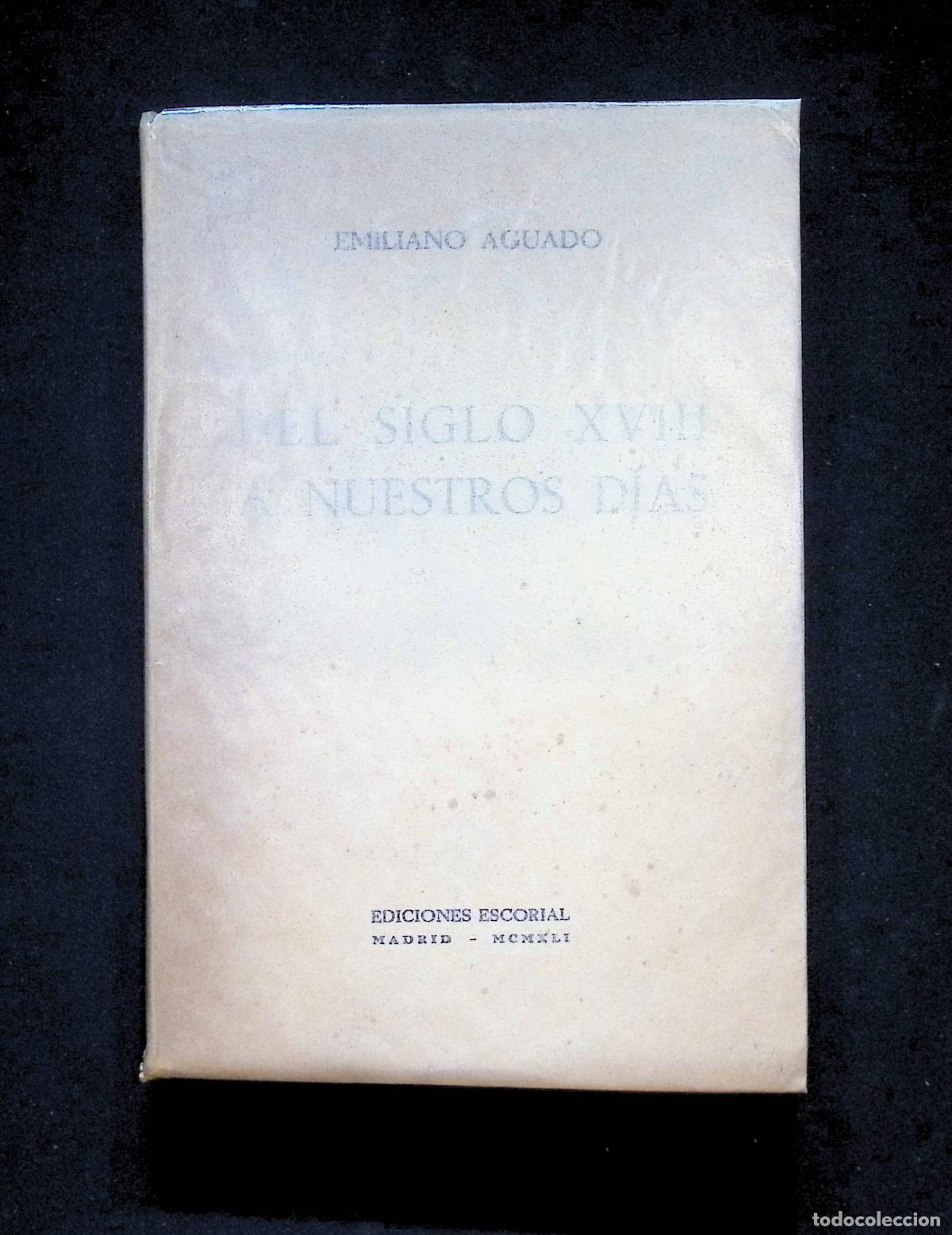 Libros de segunda mano: DEL SIGLO XVIII A NUESTROS D&Iacute;AS. - AGUADO, Emiliano.