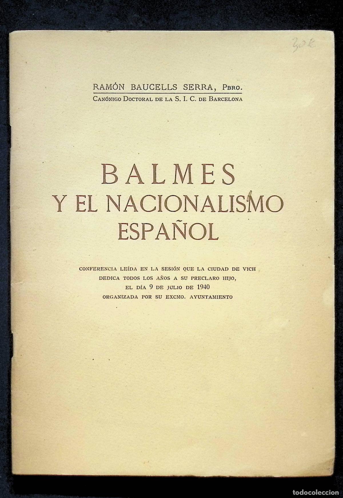 Libros de segunda mano: BALMES Y EL NACIONALISMO ESPA&Ntilde;OL. - BAUCELLS SERRA, Ram&oacute;n. - VIC, 1940.