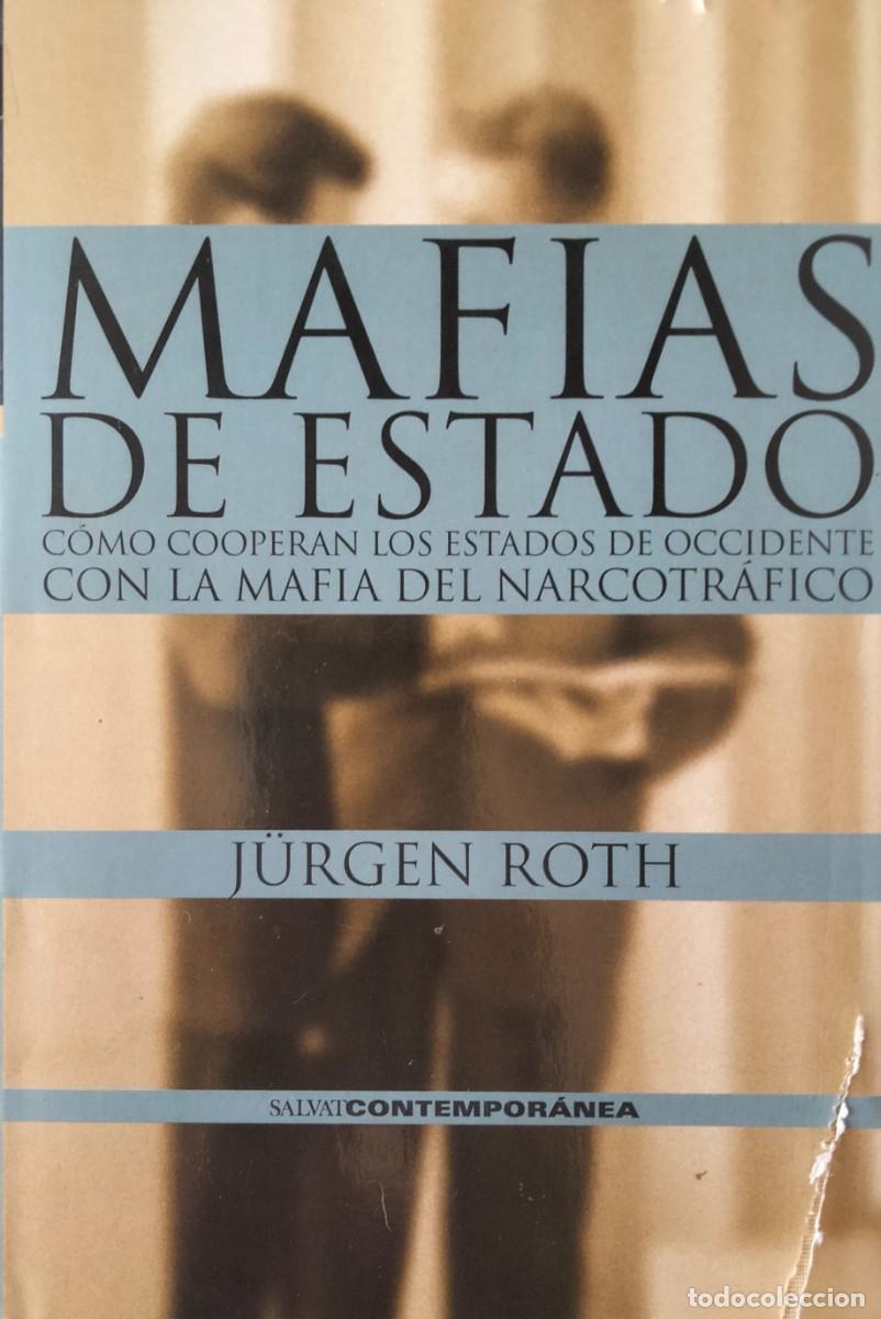 Libros de segunda mano: J&uuml;rgen Roth-Mafias de Estado:c&oacute;mo cooperan los Estados de occidente con la mafia del narcotr&aacute;fico.