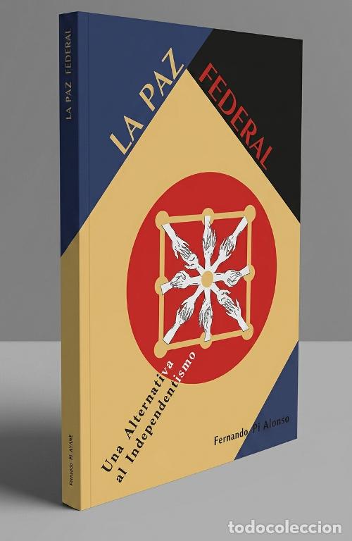 Gebrauchte B&uuml;cher: F2477 - LA PAZ FEDERAL. ALTERNATIVA AL INDEPENDENTISMO. P. VASCO. NAVARRA. VASCONGADAS. PI AYANZ.