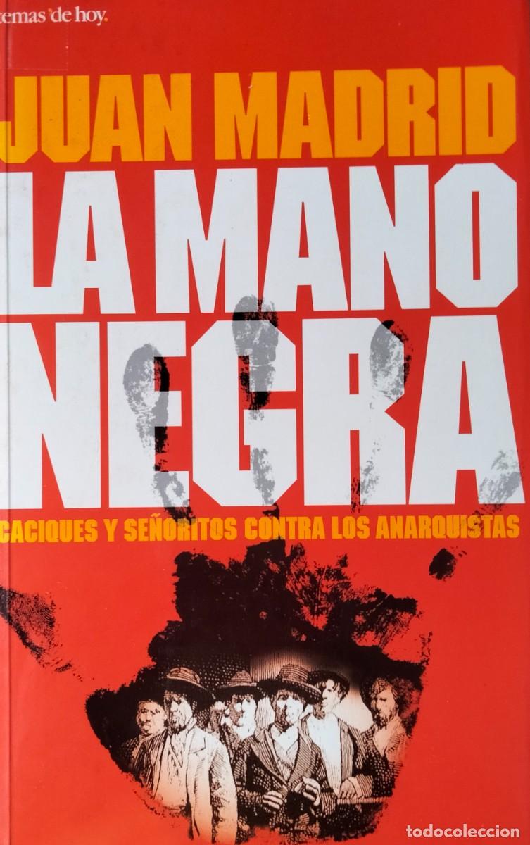 Libros de segunda mano: Juan Madrid-La mano negra.Caciques y se&ntilde;oritos contra los anarquistas.Temas de hoy.1998.
