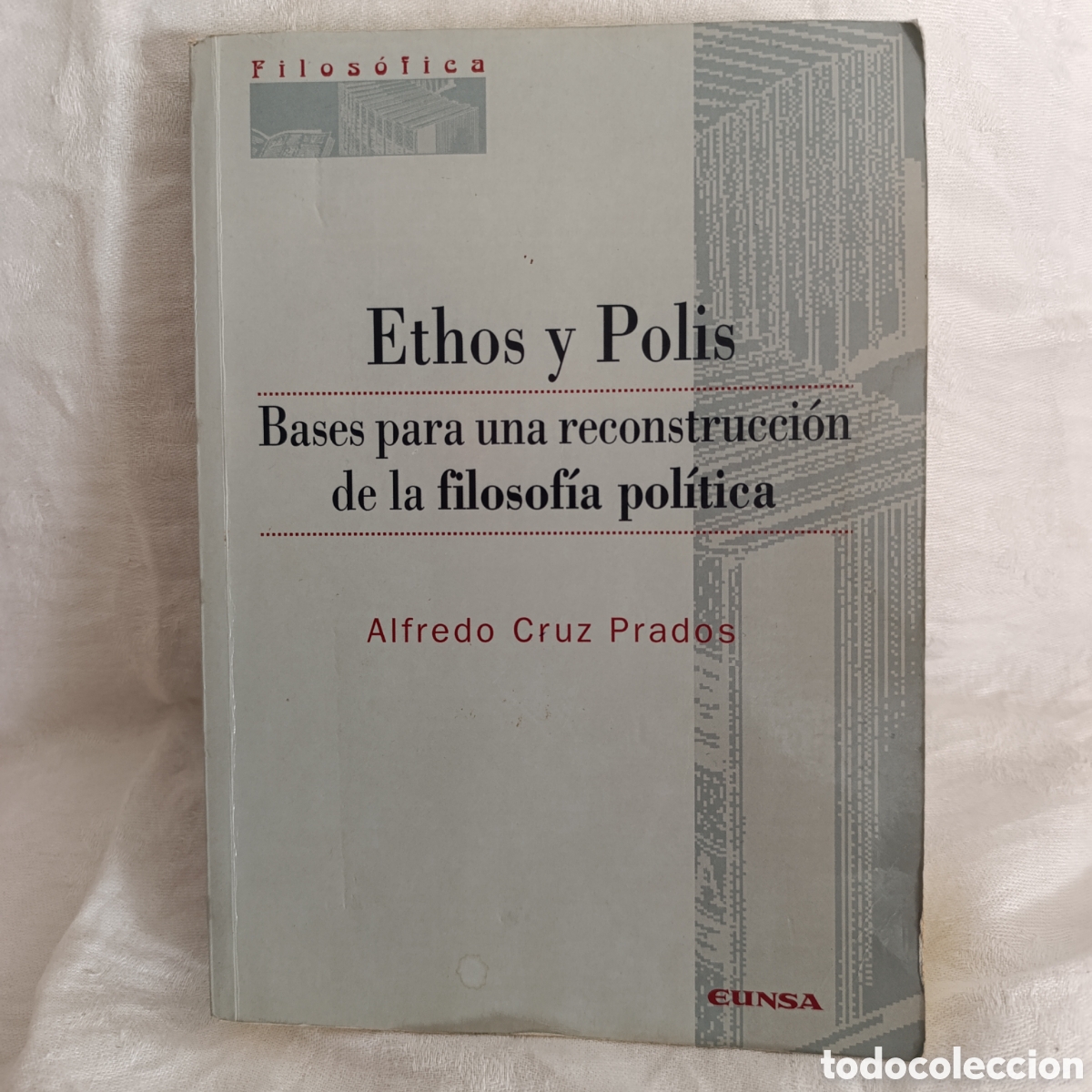 Libros de segunda mano: &rdquo;Ethos y Polis: Bases para una reconstrucci&oacute;n de la filosof&iacute;a pol&iacute;tica&rdquo;, Alfredo Cruz Ramos