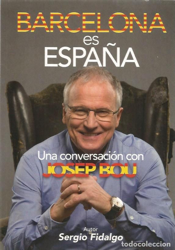Libros de segunda mano: BARCELONA ES ESPA&Ntilde;A - SERGIO FIDALGO-UNA CONVERSACI&Oacute;N CON JOSEP BOU-FIRMADO Y DEDICADO POR JOSEP BOU