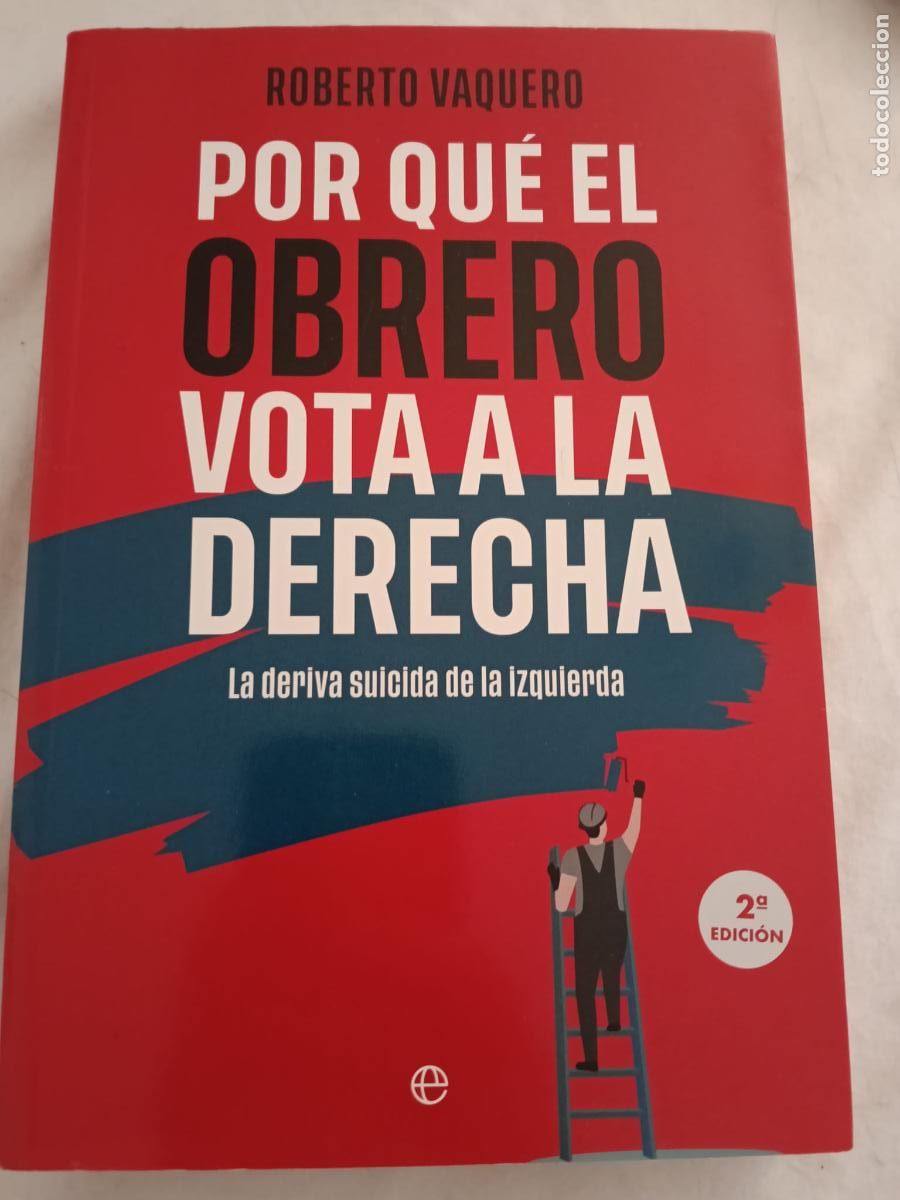 Libros de segunda mano: ROBERTO VAQUERO - POR QU&Eacute; EL OBRERO VOTA A LA DERECHA (2024)