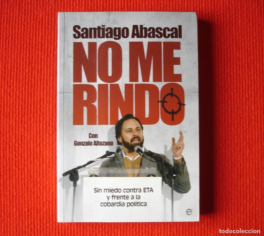 Libros de segunda mano: Santiago Abascal. No me rindo. Sin miedo contra ETA y frente la cobard&iacute;a pol&iacute;tica.