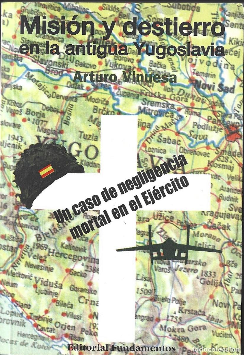 Libros de segunda mano: Arturo VINUESA : Misi&oacute;n y destierro en la antigua Yugoslavia. (Ed. Fundamentos, 1998)