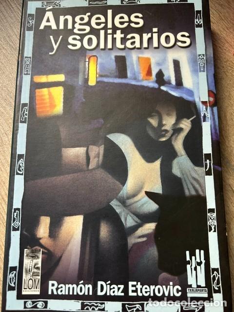 Libros de segunda mano: &Aacute;ngeles y solitarios -Ram&oacute;n D&iacute;az Eterovic-