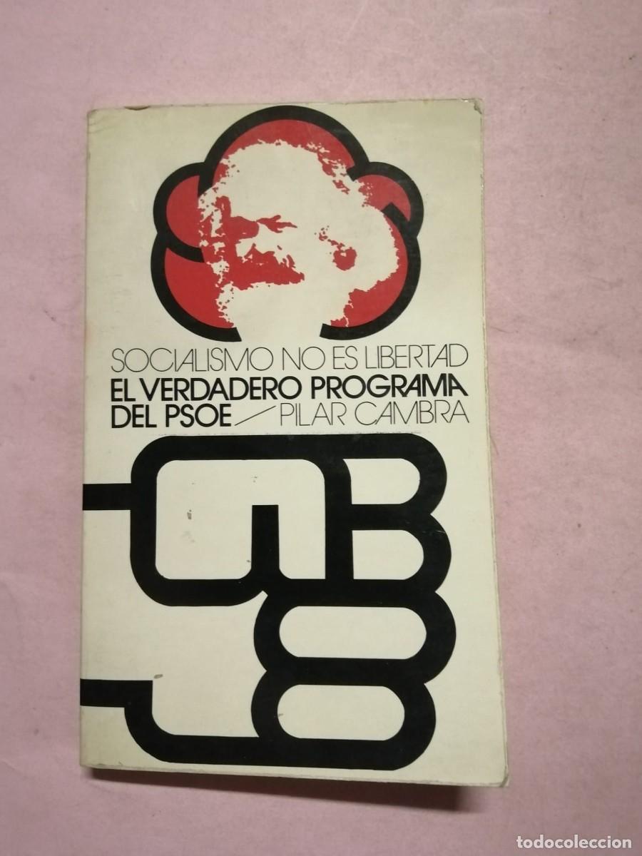 Libros de segunda mano: SOCIALISMO NO ES LIBERTAD. EL VERDADERO PROGRAMA DEL PSOE (PILAR CAMBRA)