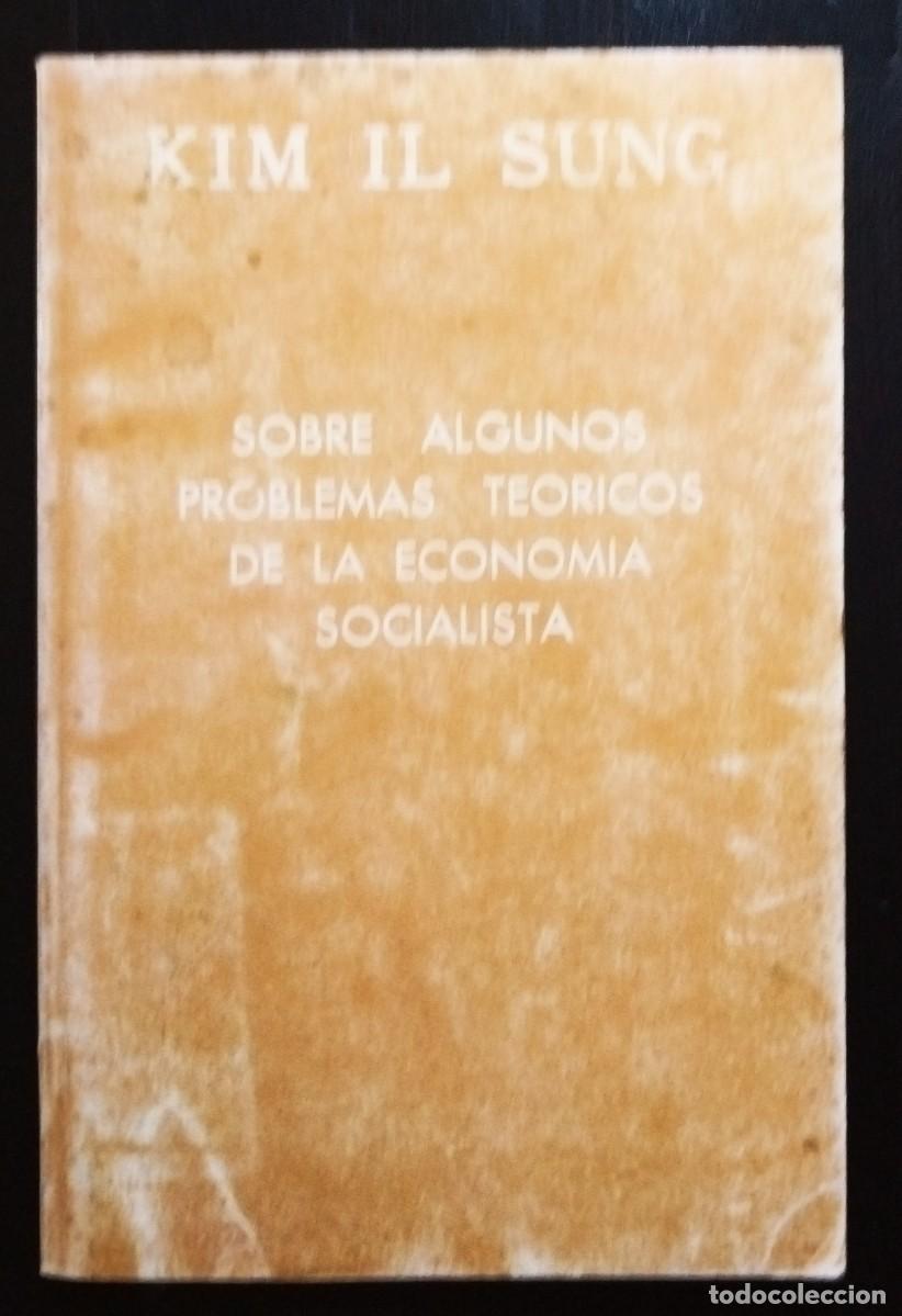 Libros de segunda mano: KIM IL SUNG. SOBRE ALGUNOS PROBLEMAS TE&Oacute;RICOS DE LA ECONOM&Iacute;A SOCIALISTA. CARACAS, 1974.