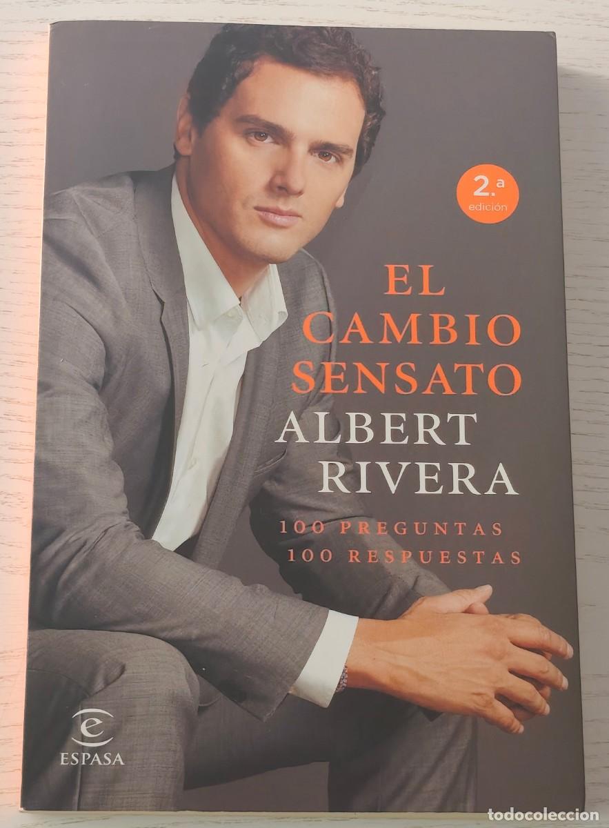 Libros de segunda mano: EL CAMBIO SENSATO POR ALBERT RIVERA (100 PREGUNTAS 100 RESPUESTAS &middot; CON DEDICATORIA EN LA 1&ordf; P&Aacute;GINA)