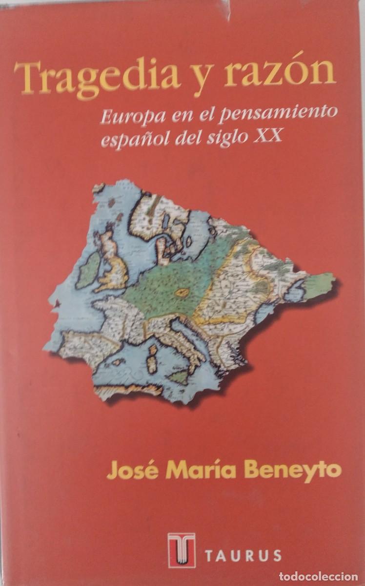 Libros de segunda mano: Tragedia y raz&oacute;n. Europa en el pensamiento espa&ntilde;ol del siglo XX -Beneyto, Jos&eacute; Mar&iacute;a