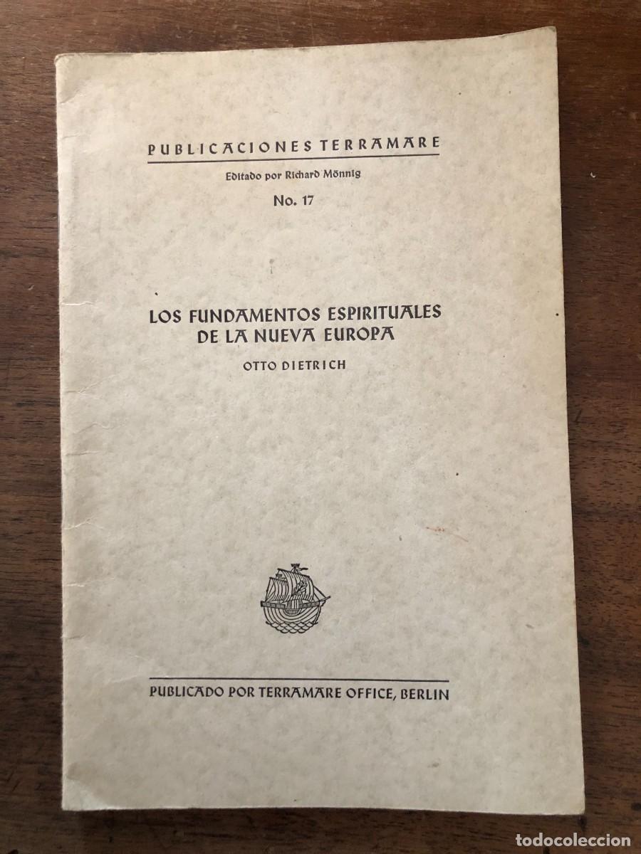Libros de segunda mano: OTTO DIETTRICH, LOS FUNDAMENTOS ESPIRITUALES DE LA NUEVA EUROPA, PBLICACIONES TERRAMARE, 1941