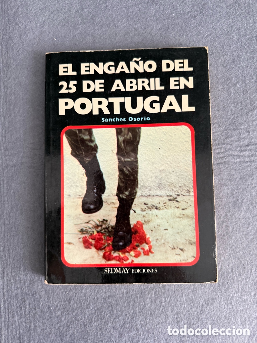 Libros de segunda mano: EL ENGA&Ntilde;O DEL 25 DE ABRIL EN PORTUGAL - S&Aacute;NCHEZ OSORIO - ED. SEDMAY 1975 - REVOLUCI&Oacute;N DE LAS FLORES
