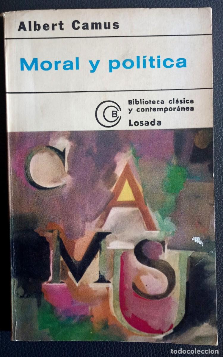 Libros de segunda mano: Albert Camus . Moral y pol&iacute;tica