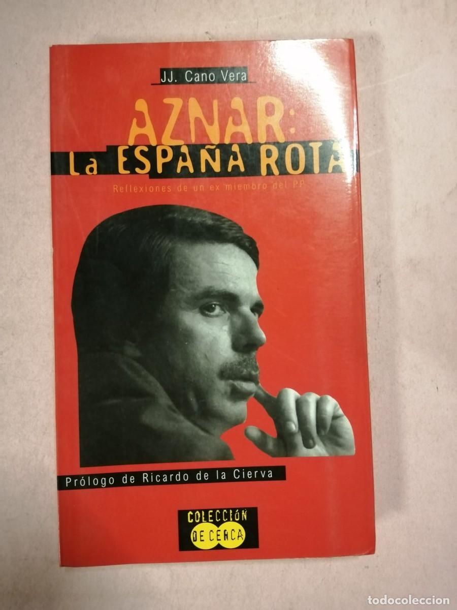 Libros de segunda mano: AZNAR, LA ESPA&Ntilde;A ROTA (J. J. CANO VERA)
