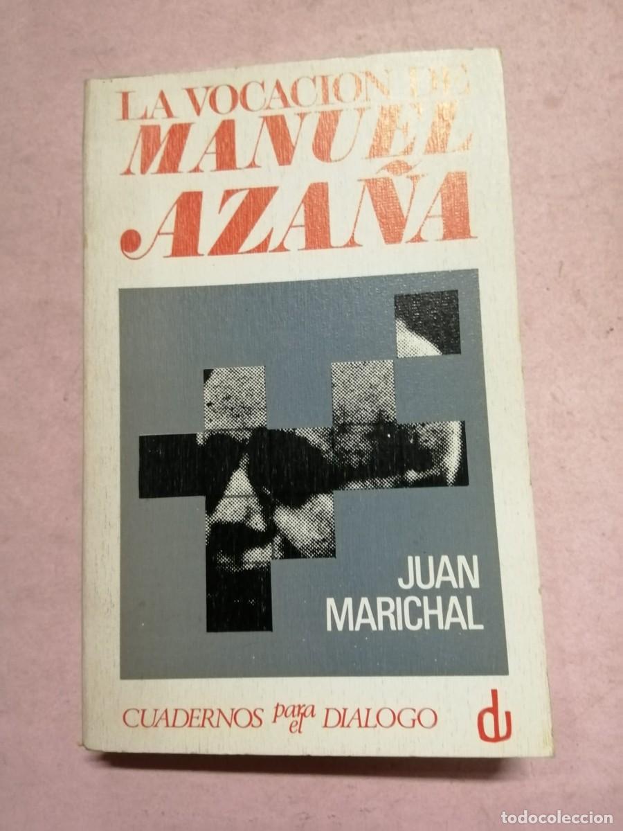 Libros de segunda mano: LA VOCACION DE MANUEL AZA&Ntilde;A (JUAN MARICHAL)